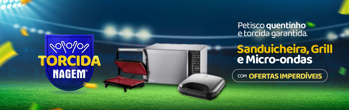 Campanha copa - Fritadeira, Grill e Micro-ondas